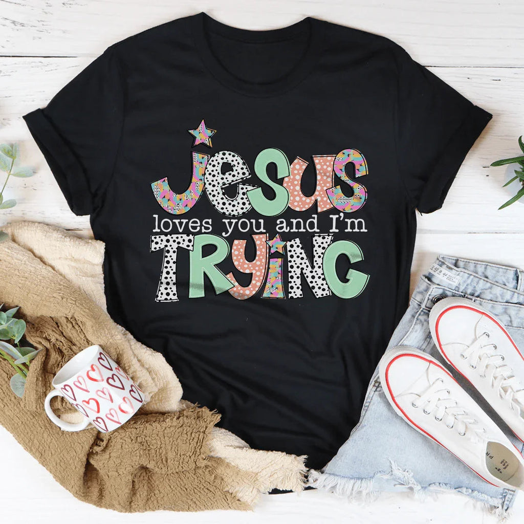 Jesus Loves You And I’m Trying Tee product image 3