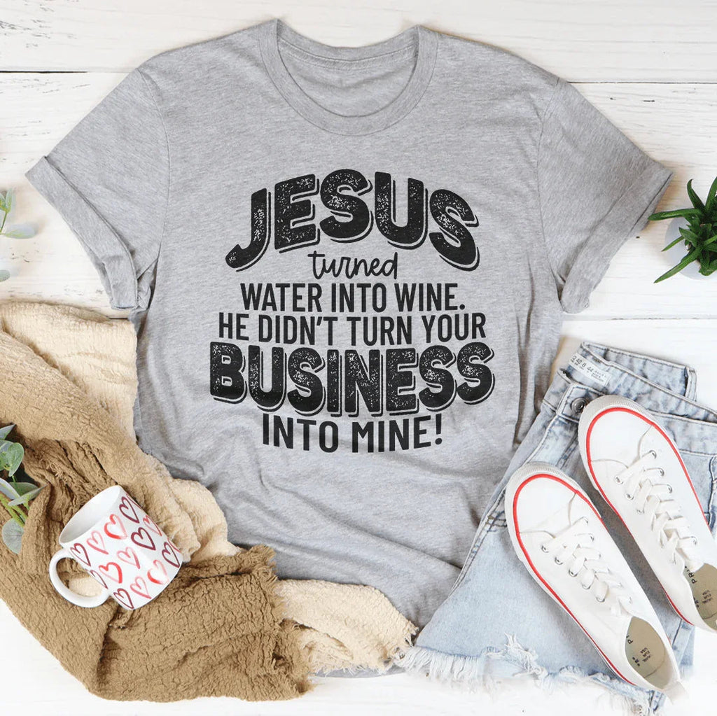 Jesus Turned Water Into Wine He Didn't Turn Your Business product image 4