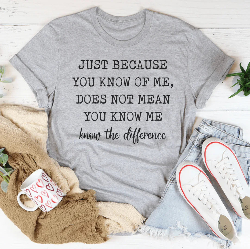 Just Because You Know Of Me Tee product image 2
