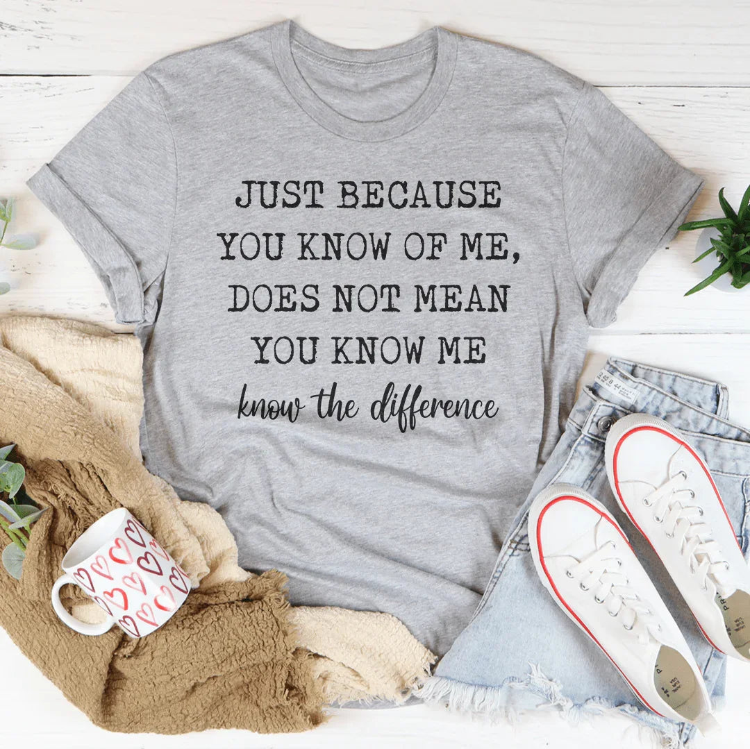 Just Because You Know Of Me Tee product image 2