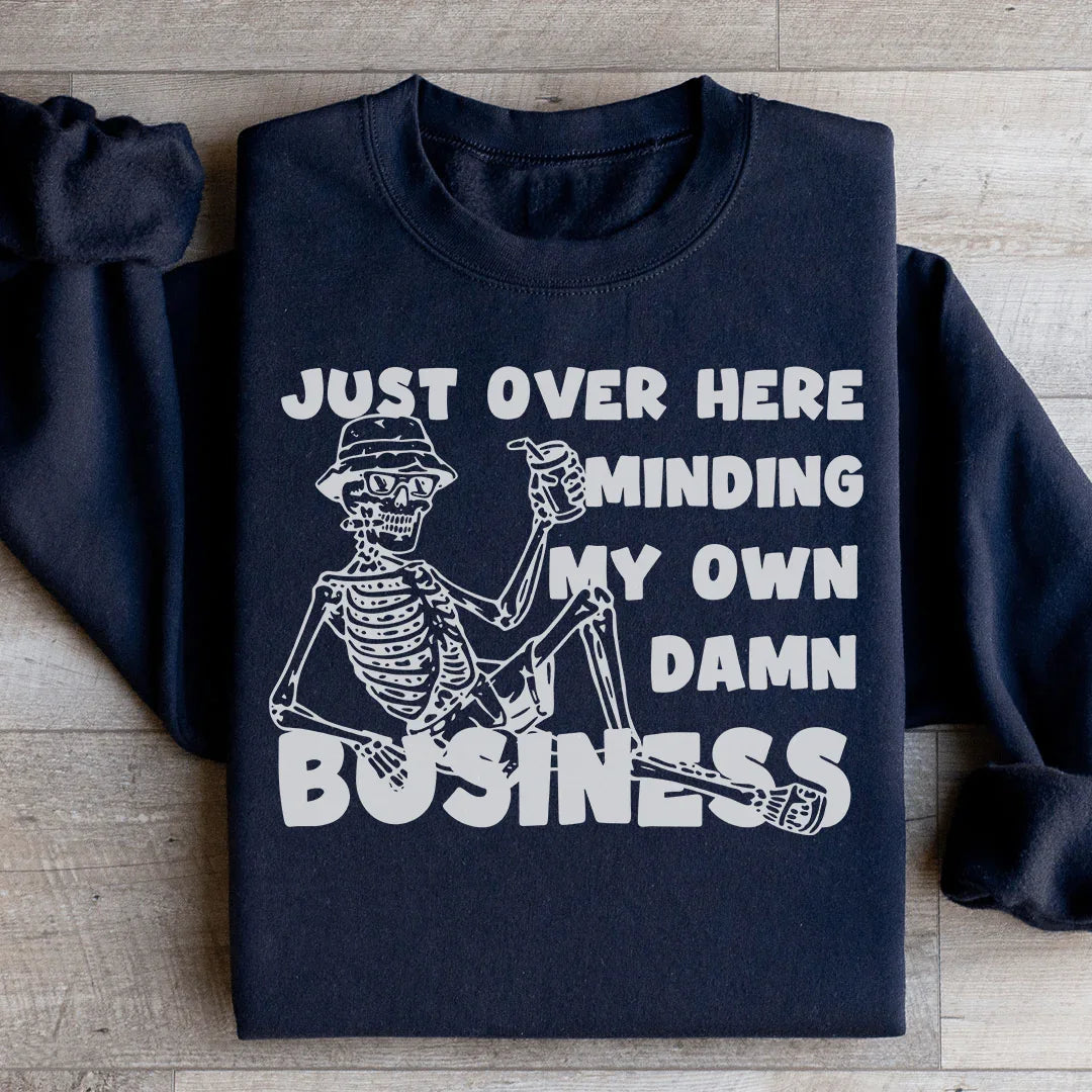Just Over Here Minding My Own Damn Business Sweatshirt product image 1