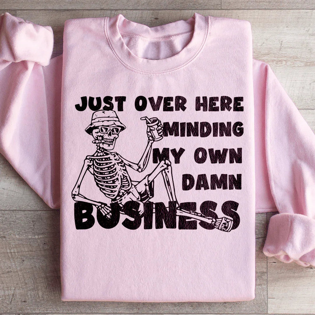Just Over Here Minding My Own Damn Business Sweatshirt product image 4
