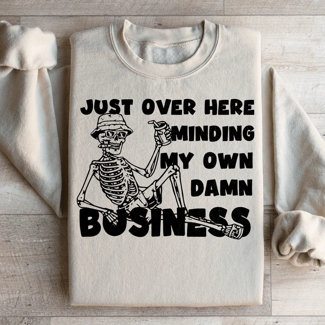 Just Over Here Minding My Own Damn Business Sweatshirt product image 2