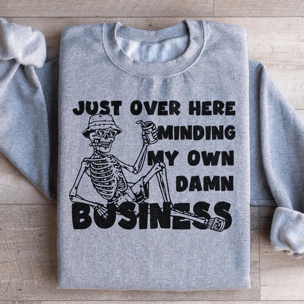 Just Over Here Minding My Own Damn Business Sweatshirt product image 3