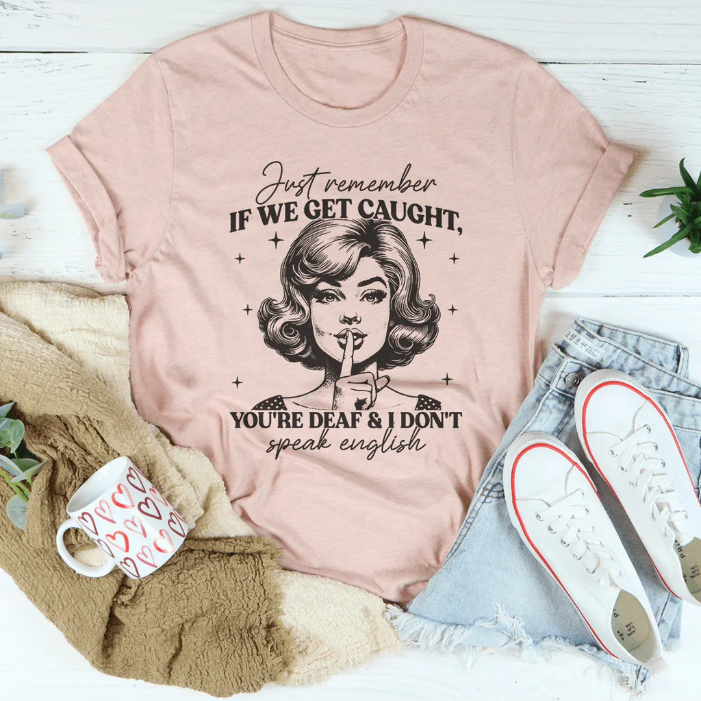 Just Remember If We Get Caught You're Deaf And I Don't product image 3