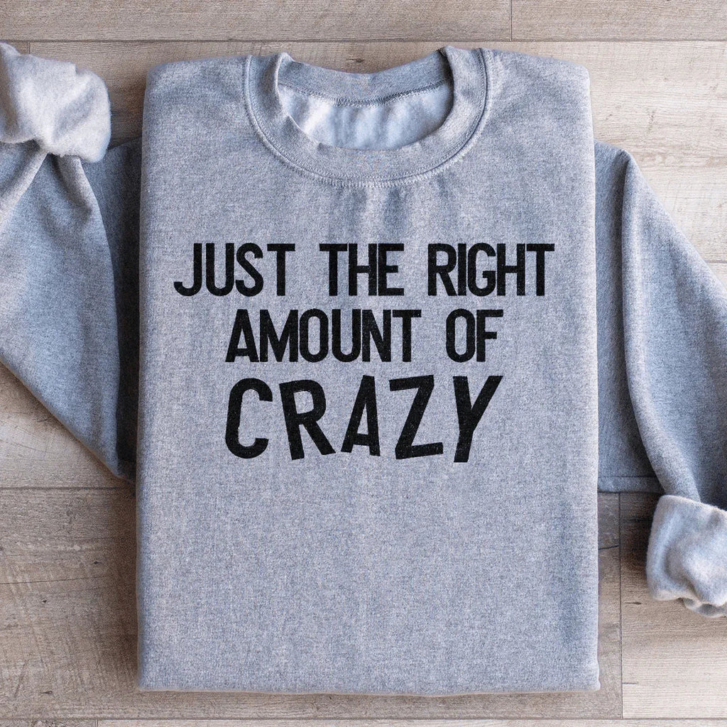 Just The Right Amount Of Crazy Sweatshirt product image 1