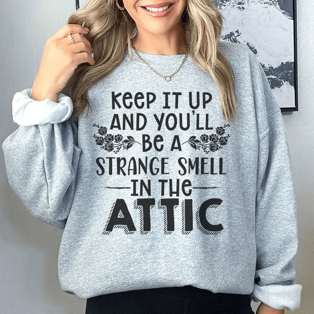 "Keep It Up & You'll Be A Strange Smell In The Attic" – product image 2
