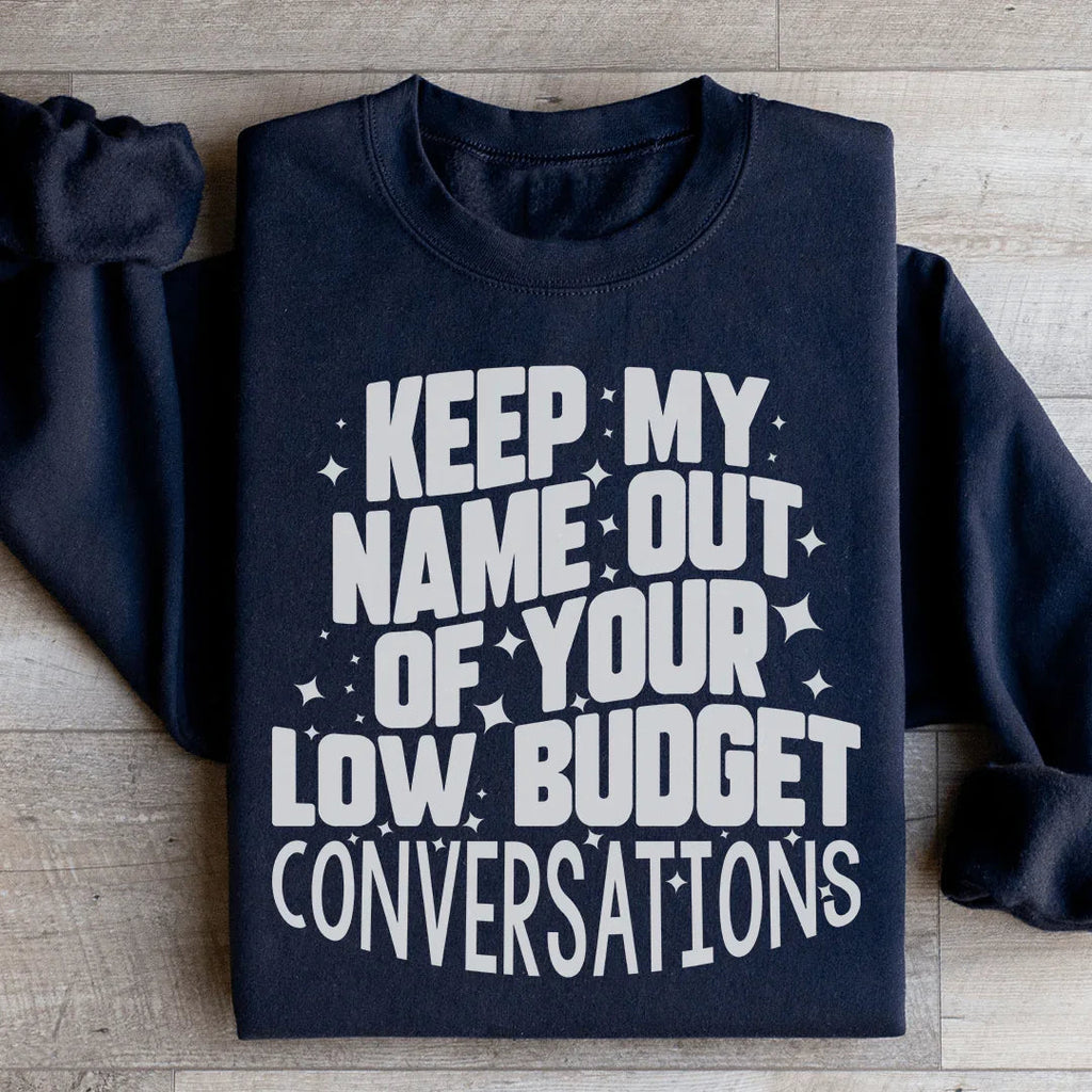 Keep My Name Out Of Your Low Budget Conversations Sweatshirt product image 3