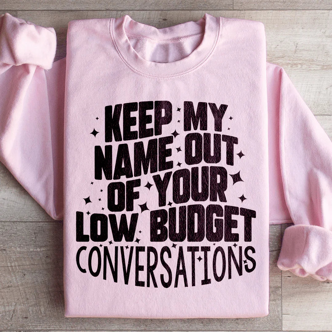 Keep My Name Out Of Your Low Budget Conversations Sweatshirt product image 4