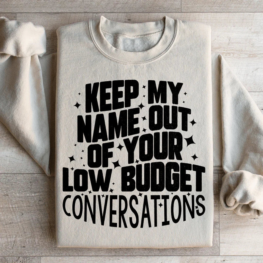 Keep My Name Out Of Your Low Budget Conversations Sweatshirt product image 2