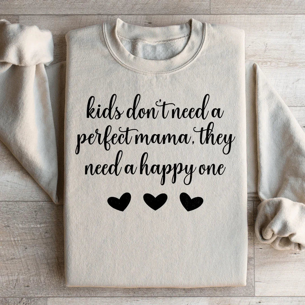 Kids Don't Need A Perfect Mama They A Happy One Sweatshirt product image 2