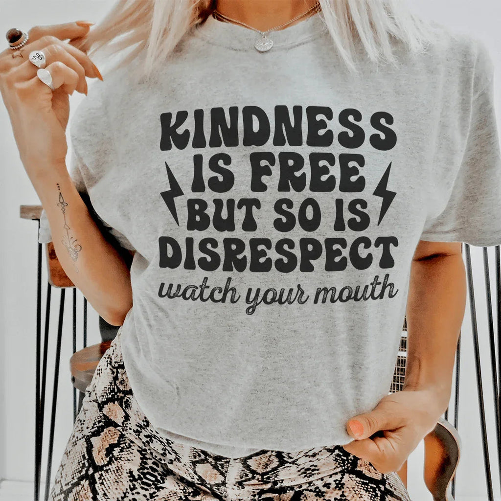 Kindness Is Free But So Is Disrespect Watch Your Mouth Tee product image 1