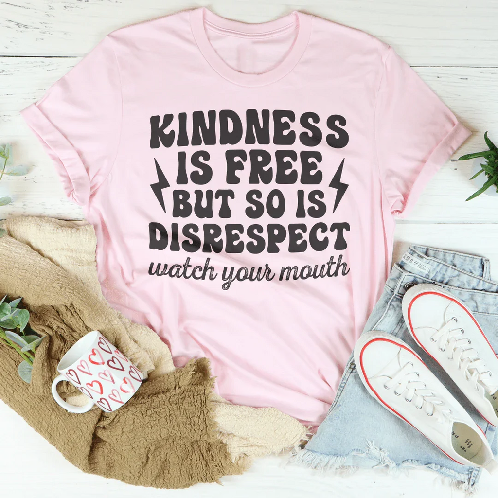 Kindness Is Free But So Is Disrespect Watch Your Mouth Tee product image 4