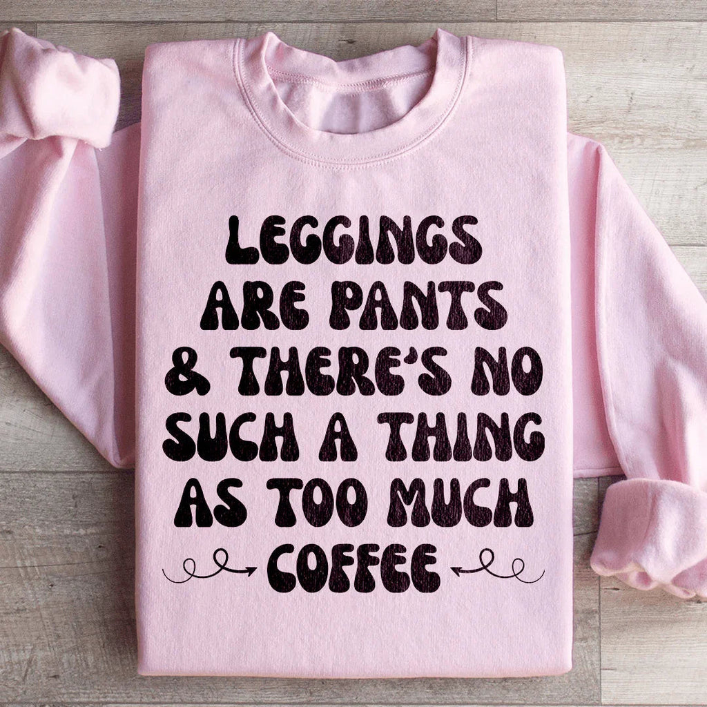 Leggings Are Pants & There's No Such A Thing As Too Much product image 3