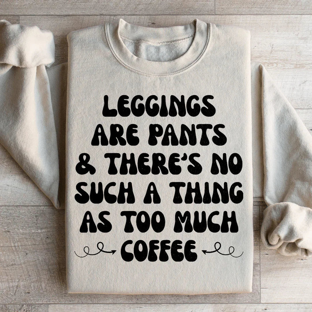 Leggings Are Pants & There's No Such A Thing As Too Much product image 1