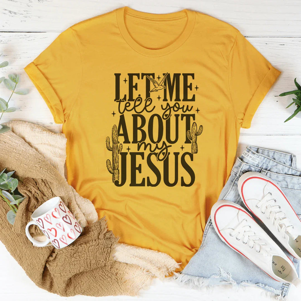 Let Me Tell You About My Jesus Tee product image 1