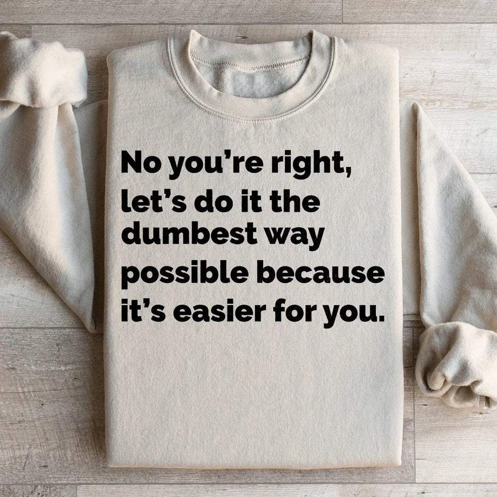 Let's Do It The Dumbest Way Possible Sweatshirt product image 1