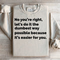 Let's Do It The Dumbest Way Possible Sweatshirt product image 1