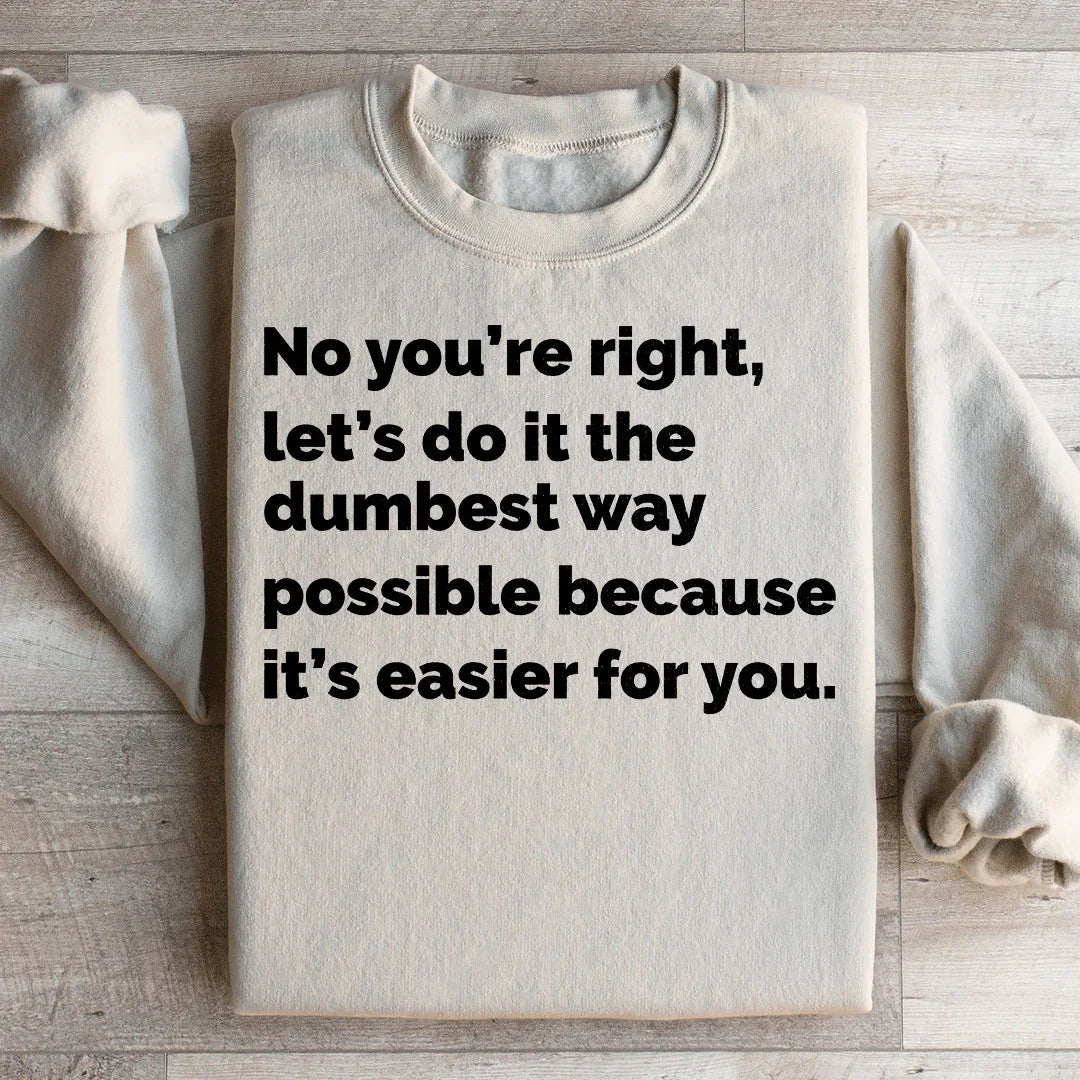 Let's Do It The Dumbest Way Possible Sweatshirt product image 1
