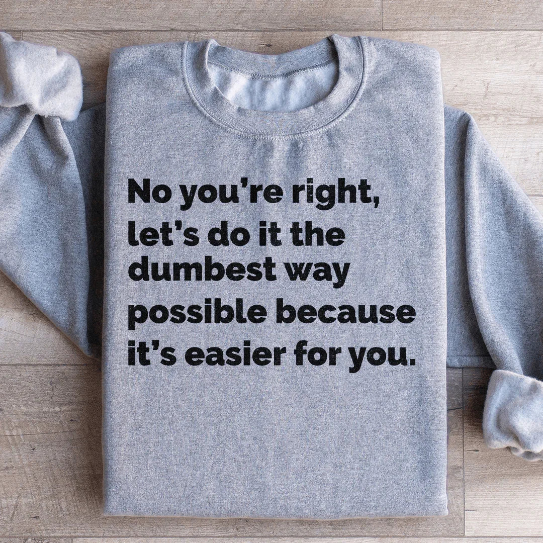 Let's Do It The Dumbest Way Possible Sweatshirt product image 3