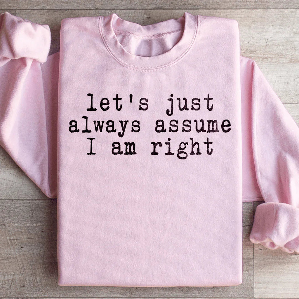 Let's Just Always Assume I Am Right Sweatshirt product image 4