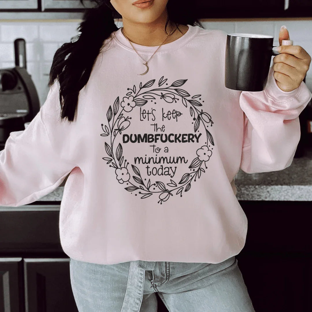 Let's Keep The To A Minimum Today Sweatshirt product image 1