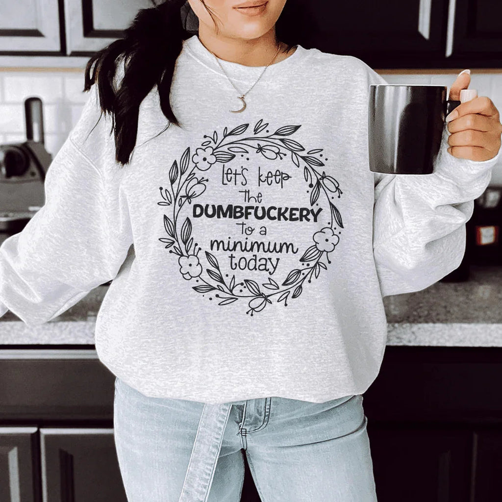 Let's Keep The To A Minimum Today Sweatshirt product image 2