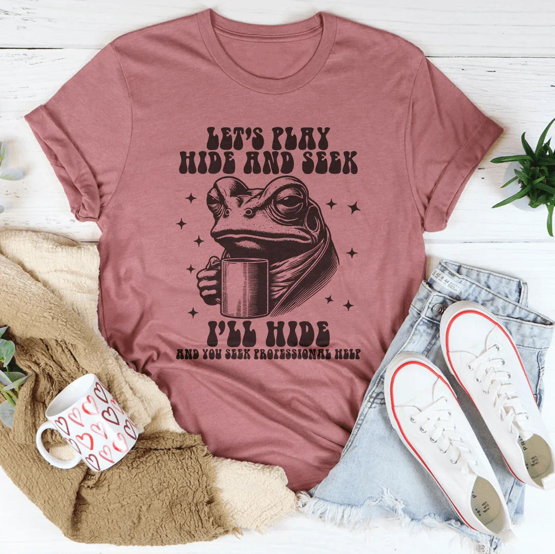 Let's Play Hide And Seek I'll You Professional Help Tee product image 4