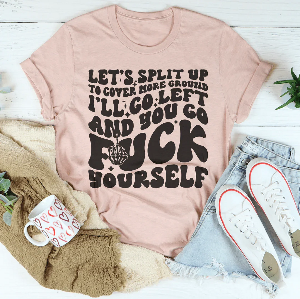 Let's Split Up To Cover More Ground I’ll Go Left Tee product image 2