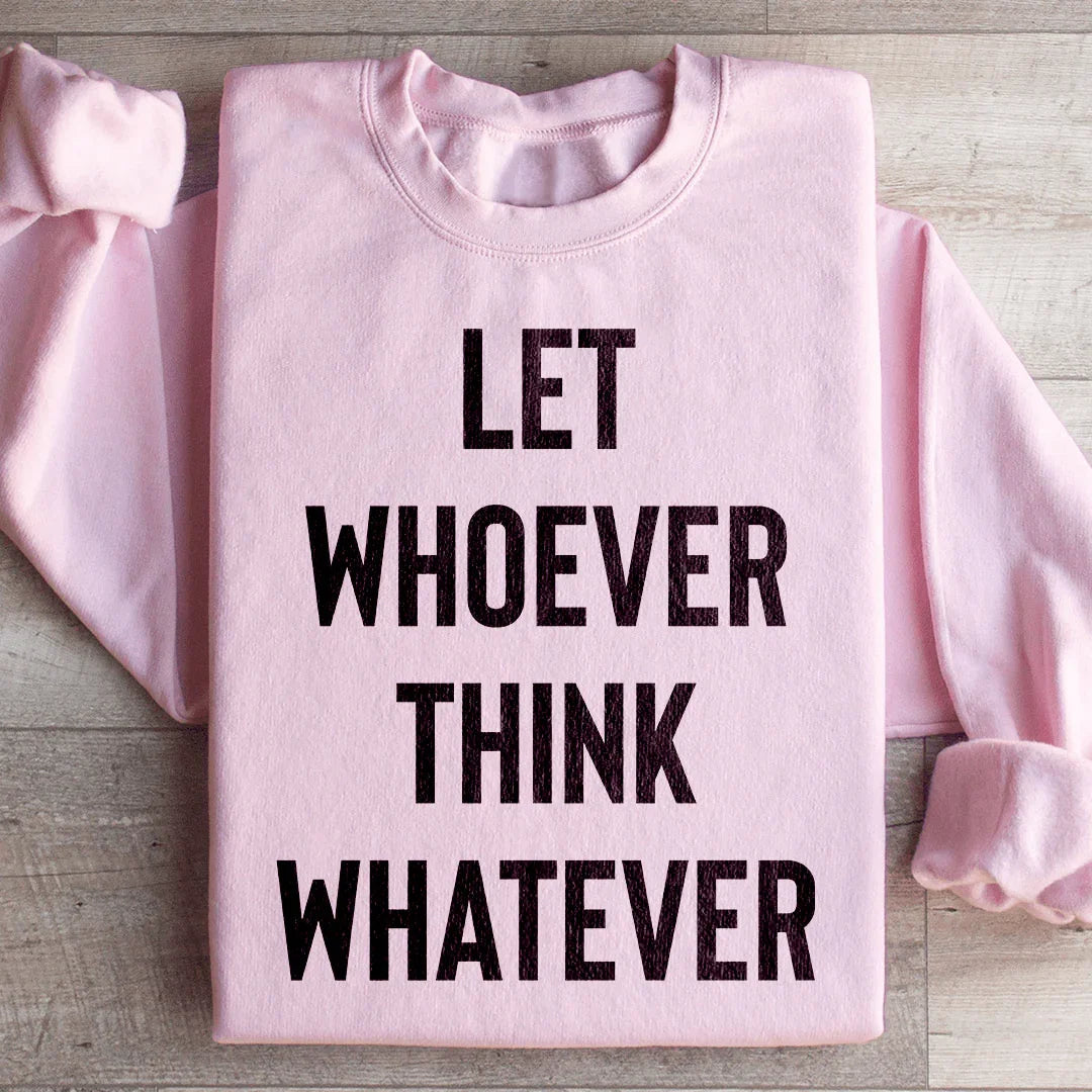 Let Whoever Think Whatever Sweatshirt product image 4