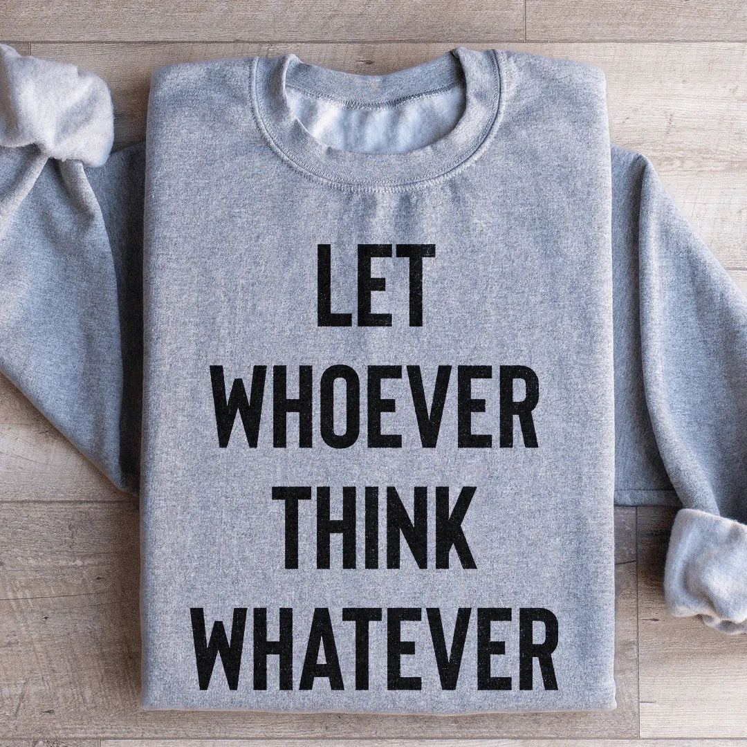 Let Whoever Think Whatever Sweatshirt product image 3