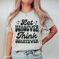 Let Whoever Think Whatever Tee product image 1