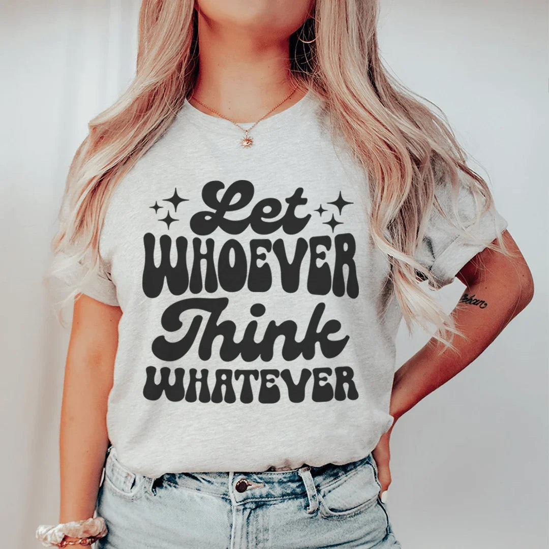 Let Whoever Think Whatever Tee product image 1