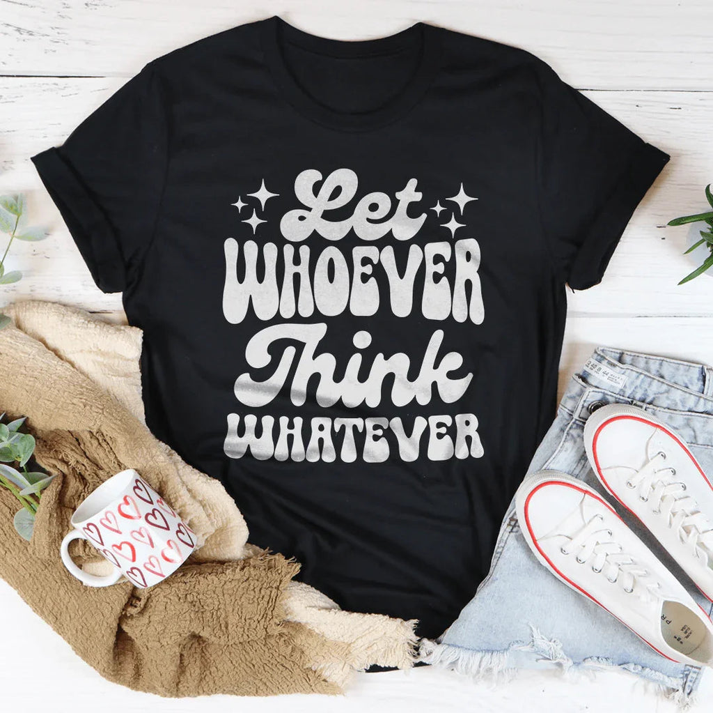 Let Whoever Think Whatever Tee product image 2