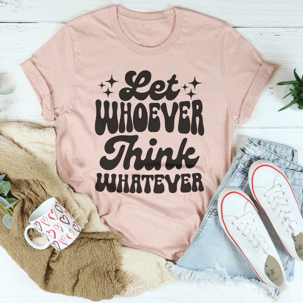 Let Whoever Think Whatever Tee product image 5
