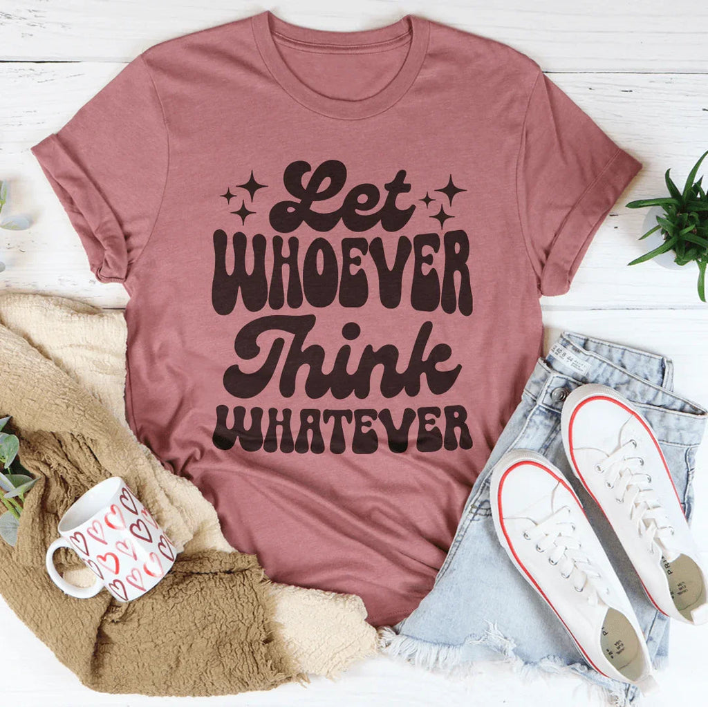 Let Whoever Think Whatever Tee product image 4