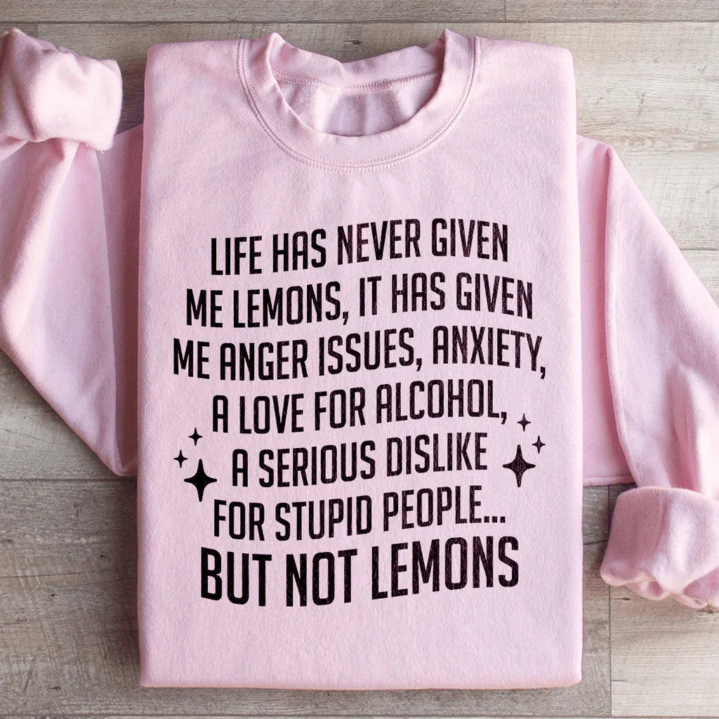Life Has Never Given Me Lemons Sweatshirt product image 1