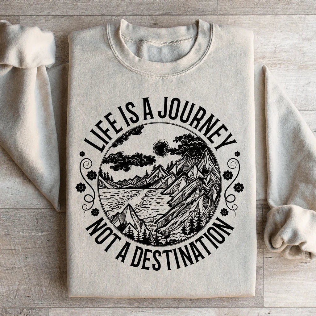 Life Is A Journey Not A Destination Sweatshirt product image 2