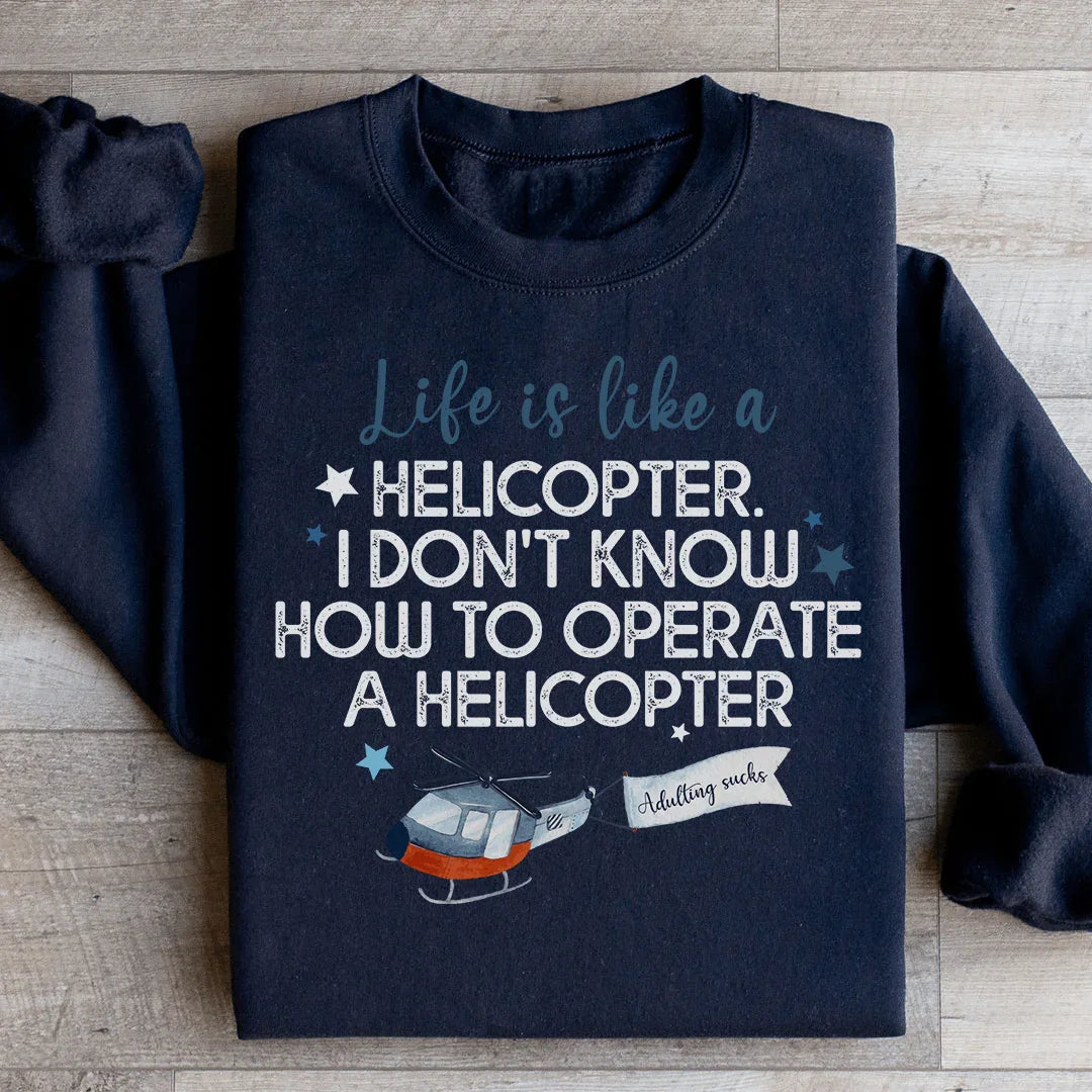 Life Is Like A Helicopter Sweatshirt product image 2