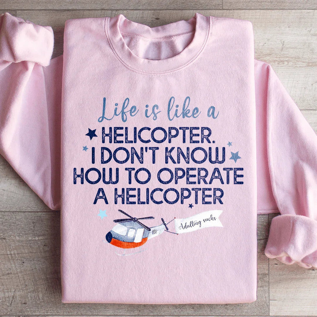 Life Is Like A Helicopter Sweatshirt product image 3