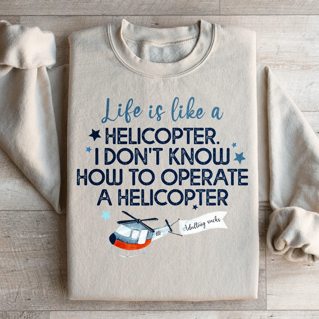 Life Is Like A Helicopter Sweatshirt product image 4