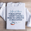 Life Is Like A Helicopter Sweatshirt product image 1