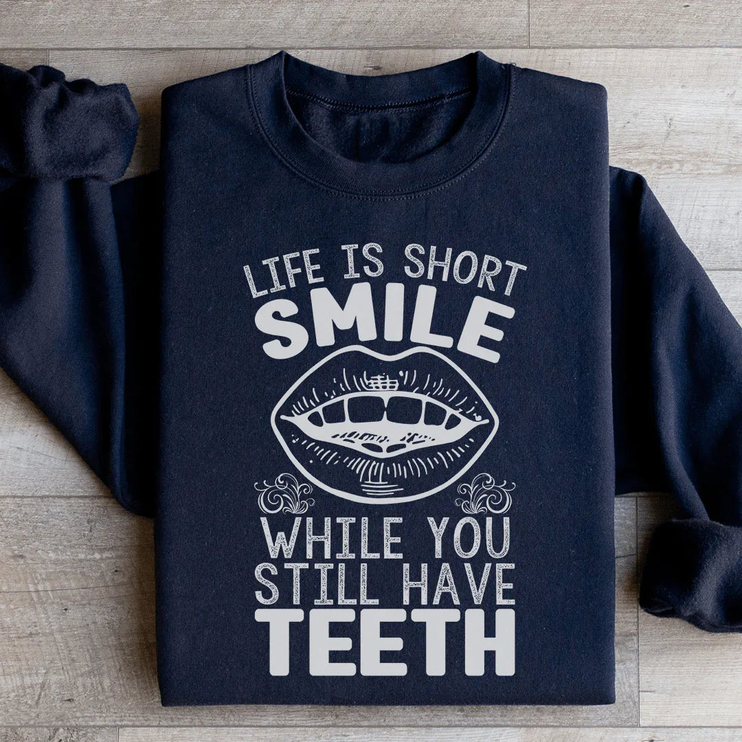 Life Is Short Smile While You Still Have Teeth Sweatshirt product image 3