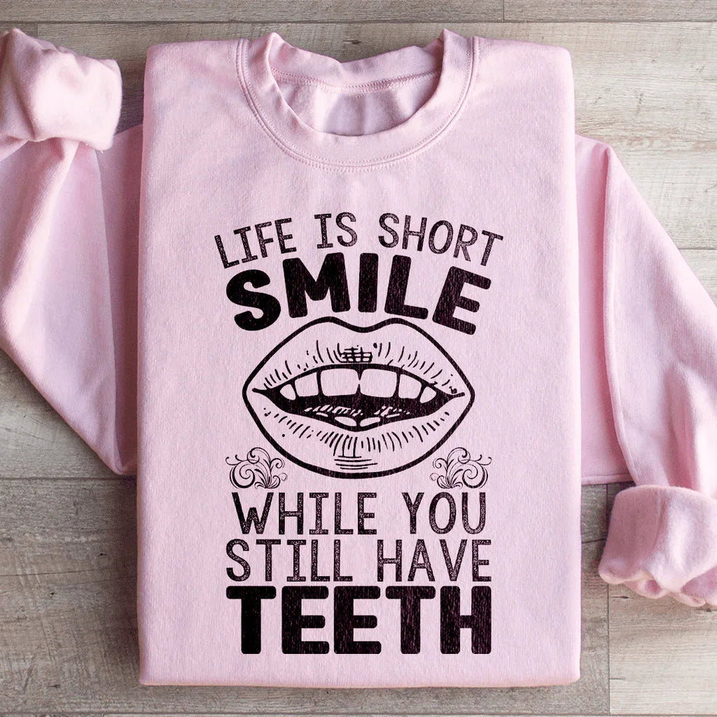 Life Is Short Smile While You Still Have Teeth Sweatshirt product image 4