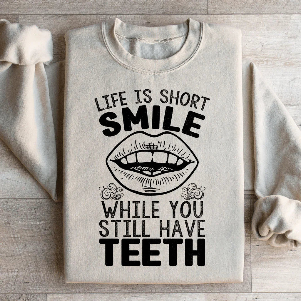Life Is Short Smile While You Still Have Teeth Sweatshirt product image 2