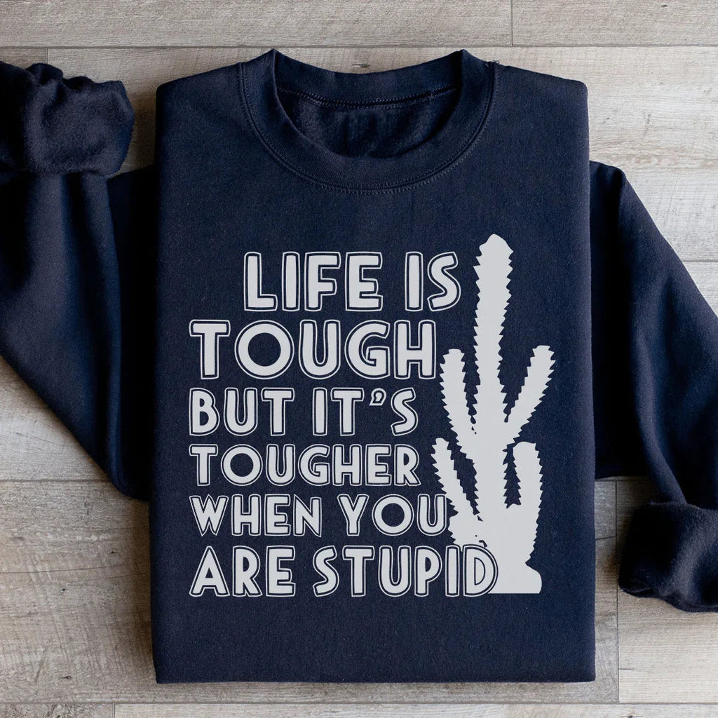 Life Is Tough But It's Tougher When You Are Stupid product image 2