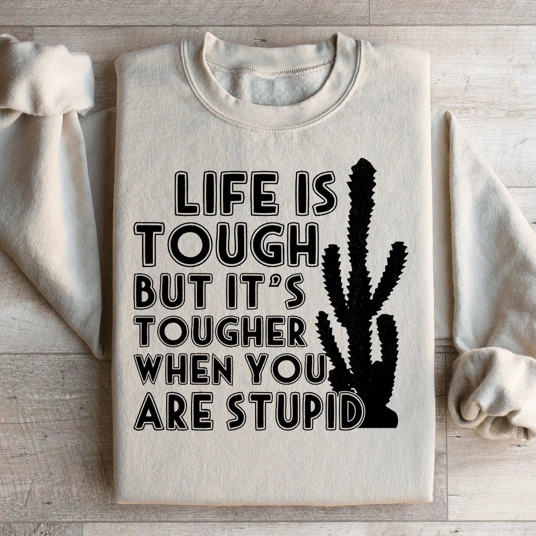 Life Is Tough But It's Tougher When You Are Stupid product image 1