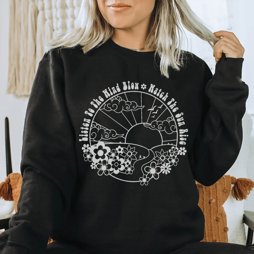 Listen To The Wind Blow Watch Sun Rise Sweatshirt product image 2