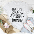 Live Like Every Day Is Taco Tuesday Tee product image 1