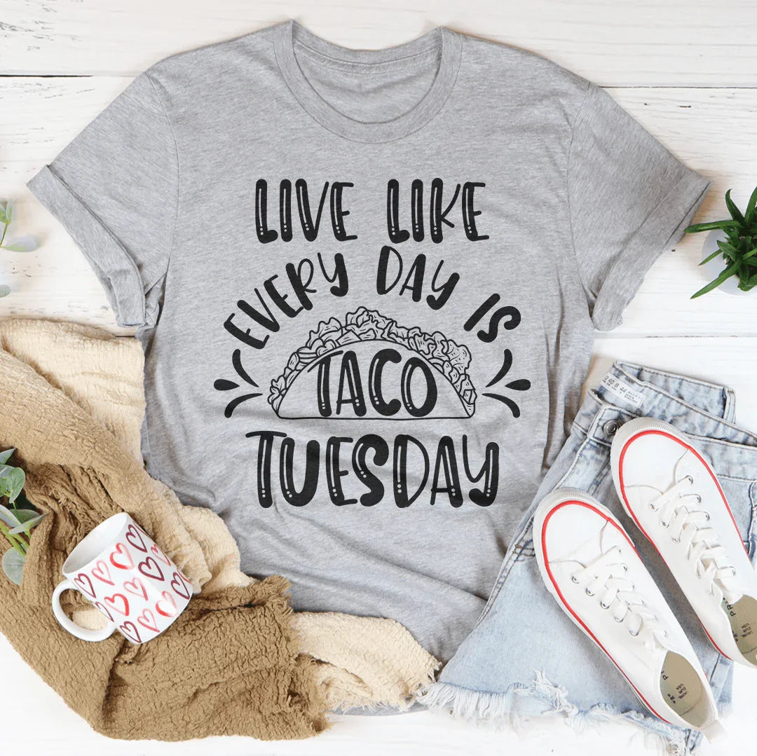Live Like Every Day Is Taco Tuesday Tee product image 3